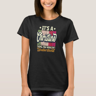 Womens It's A Christine Thing You Wouldn't Underst T-Shirt
