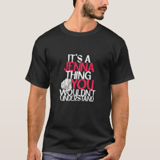 Womens It's A Jenna Thing You Wouldn't Understand T-Shirt