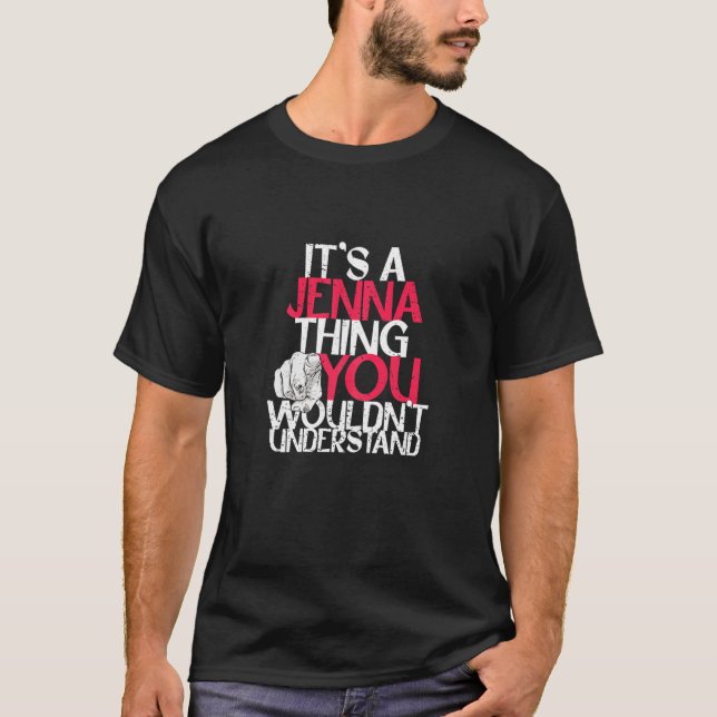 Womens It's A Jenna Thing You Wouldn't Understand T-Shirt (Front)
