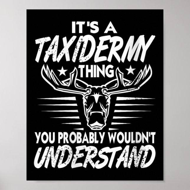 Womens It's A Taxidermy Thing You Wouldn't Underst Poster (Front)