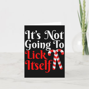 Womens It's Going To Lick Itself Funny Candy Cane  Card