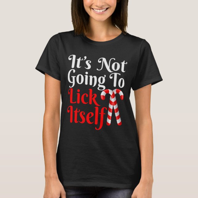 Womens It's Going To Lick Itself Funny Candy Cane  T-Shirt (Front)