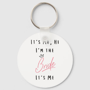 Womens It's Me Hi I'm The Bride - Bachelorette Par Key Ring
