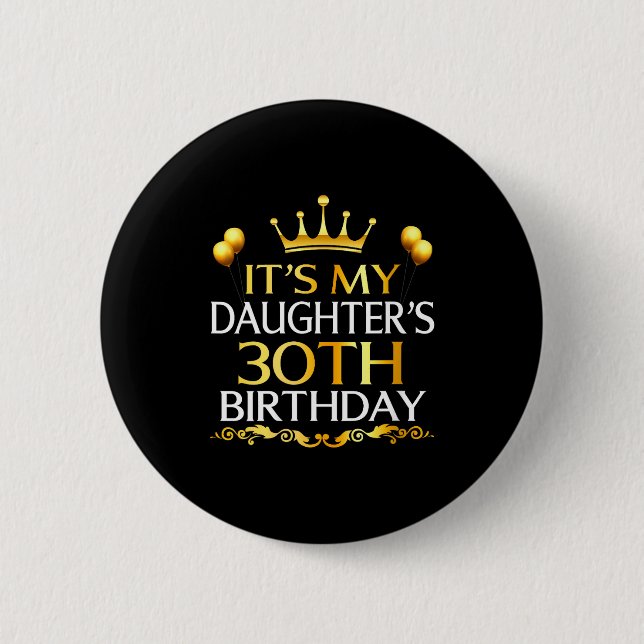 Womens Its My Daughters 30th Birthday Happy Birthd 6 Cm Round Badge (Front)