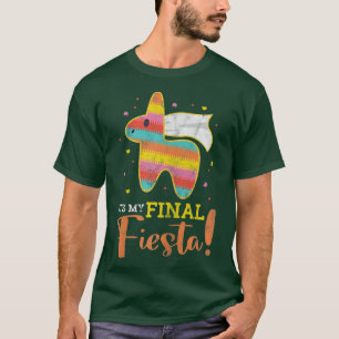Womens It's My Final Fiesta Bride Bachelorette Par T-Shirt