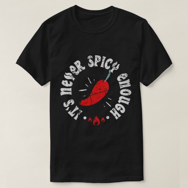 Womens Its Never Spicy Enough Hot Chilli Red Peppe T-Shirt (Design Front)