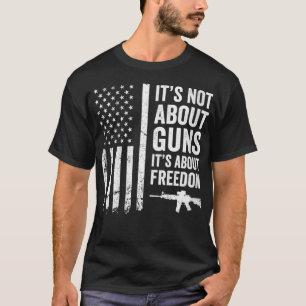 Womens Its Not About Guns Its About Freedom  Funny T-Shirt