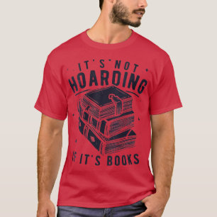 Womens Its Not Hoarding If Its Books Book Lover Re T-Shirt