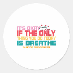 Womens Its Okay If The Only Thing You Do Today Is Classic Round Sticker