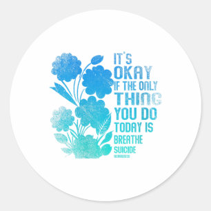 Womens Its Okay If The Only Thing You Do Today Is Classic Round Sticker