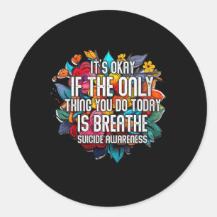 Womens Its Okay If The Only Thing You Do Today Is Classic Round Sticker