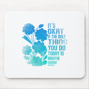 Womens Its Okay If The Only Thing You Do Today Is Mouse Mat