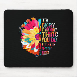 Womens Its Okay If The Only Thing You Do Today Is Mouse Mat