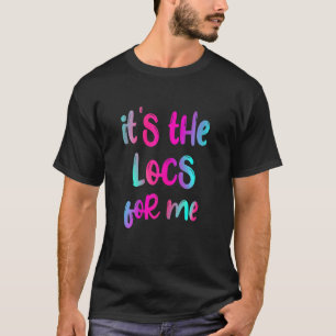 Womens Its The Locs For Me 1 T-Shirt