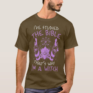 Womens Ive Studied The Bible Thats Why Im a Witch T-Shirt