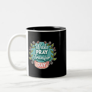 Womens IVF Wake Pray Transfer Day Infertility Two-Tone Coffee Mug