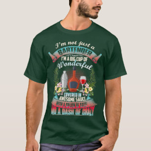 Womens Ix27m Not Just A Bartender Ix27m A Big Cup T-Shirt