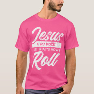 Womens Jesus Is My Rock And Thats How I Roll T-Shirt