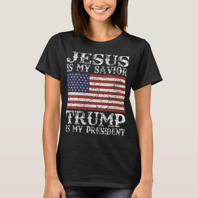 Womens Jesus Is My Saviour Trump is My President 2 T-Shirt (Front)