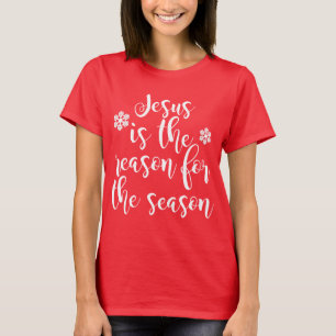 Women's Jesus Is The Reason For The Season T Shirt
