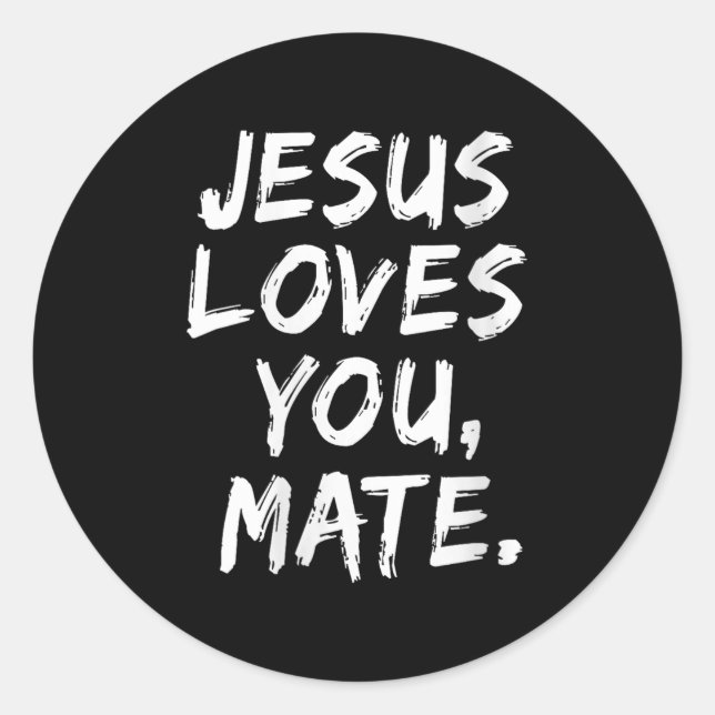 Womens Jesus Loves You Mate Christian Believer Fai Classic Round Sticker (Front)
