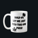 Womens Jigsaw Puzzle Piece Lover Hold On Just One Coffee Mug<br><div class="desc">Womens Jigsaw Puzzle Piece Lover Hold On Just One More Piece Funny. This humourous item showcases a relatable sentiment for puzzle enthusiasts. It's a fun way to express your passion for completing jigsaws and a lighthearted conversation starter for fellow puzzlers.</div>