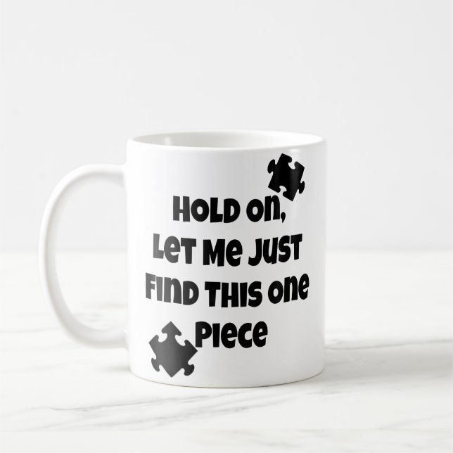 Womens Jigsaw Puzzle Piece Lover Hold On Just One  Coffee Mug (Left)