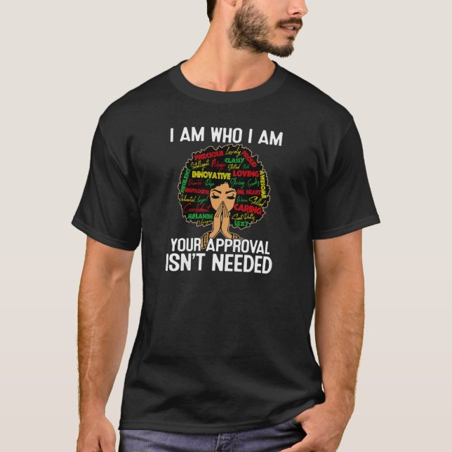 Womens Junenth I Am Who I Am Your Approval Isn't N T-Shirt (Front)