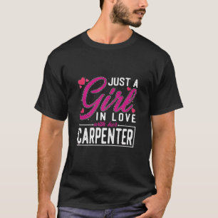 Womens Just A Girl In Love With Her Carpenter T-Sh T-Shirt