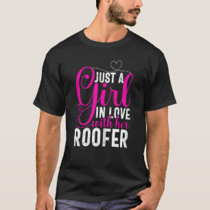 Womens Just A Girl In Love With Her Roofer Roofer' T-Shirt