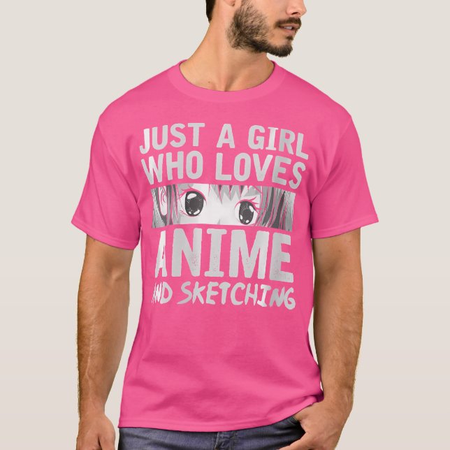 Womens Just A Girl Who Loves Anime And Sketching K T-Shirt (Front)