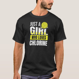 Womens Just A Girl Who Loves Chlorine Quote For A  T-Shirt