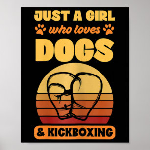 Womens Just A Girl Who Loves Dogs And Kickboxing Poster