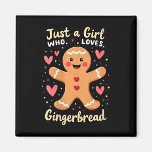 Womens Just A Girl Who Loves Gingerbread Xmas Funn Magnet