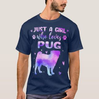 Womens Just A Girl Who Loves Pug Dog Lover Gifts  T-Shirt