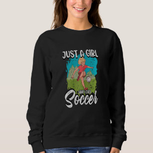 Womens Just A Girl Who Loves Soccer Futbol Women 1 Sweatshirt