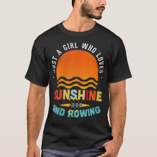 Womens Just A Girl Who Loves Sunshine And Rowing   T-Shirt