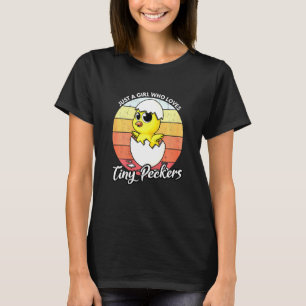 Womens Just A Girl Who Loves Tiny Peckers Chicken T-Shirt