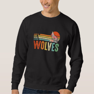 Womens Just A Girl Who Loves Wolves For Women Girl Sweatshirt