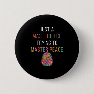 Womens Just A Masterpiece Mental Health Awareness 6 Cm Round Badge