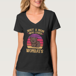 Womens Just A Mum Who Loves Wombats Quote For A Wo T-Shirt