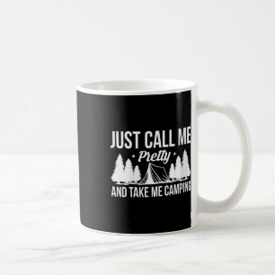 Womens Just Call Me Pretty And Take Me Camping V-n Coffee Mug