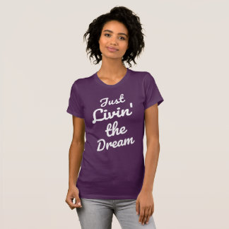 Women's "Just livin' the dream" T-Shirt
