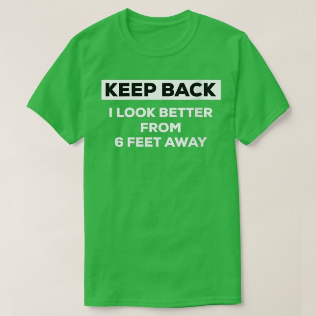 Womens Keep Back Tee  that says I Look Better from (Design Front)