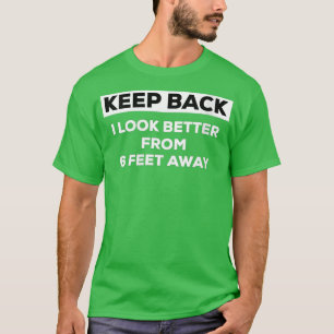 Womens Keep Back Tee that says I Look Better from
