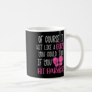 Womens Kickboxing Gift Of Course I Hit Like A Girl Coffee Mug
