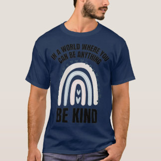 Womens Kindness Day  In A World Where You Can Be A T-Shirt