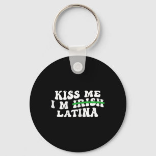 Womens Kiss Me I’m Irish Latina - Funny Hispanic S Key Ring