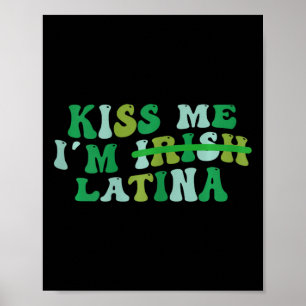 Womens Kiss Me I’m Irish Latina - Funny Hispanic S Poster