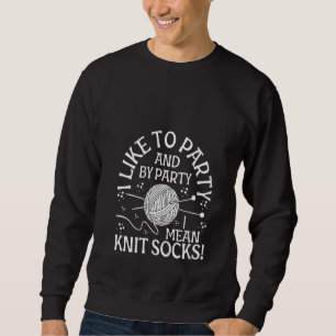 Womens Knitting Crochet Lover Yarn Knitter I Like Sweatshirt